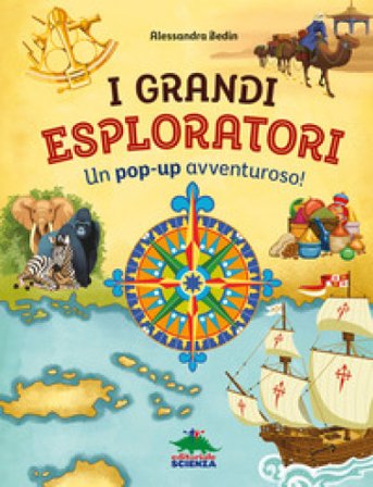 I grandi esploratori. Un pop-up avventuroso! Ediz. a colori Alessandra Bedin
