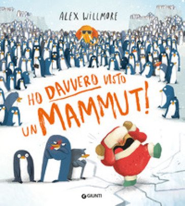 Ho davvero visto un mammut! Ediz. a colori Alex Willmore