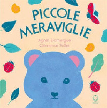 Piccole meraviglie. Ediz. illustrata Agnès Domergue