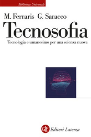 Tecnosofia. Tecnologia e umanesimo per una scienza nuova Maurizio Ferraris
