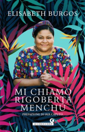 Mi chiamo Rigoberta Menchù Elisabeth Burgos