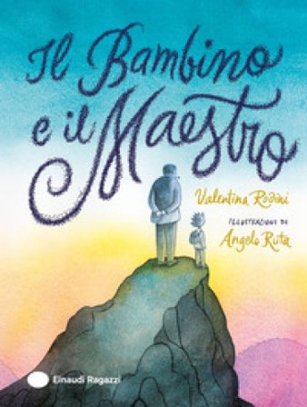 Il Bambino e il Maestro. Ediz. a colori Valentina Rodini
