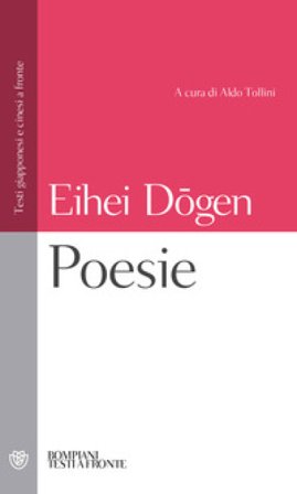 Poesie. Letteratura e illuminazione. Testo giapponese e cinese a fronte Zenji Dogen