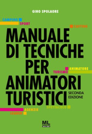 Manuale di tecniche per animatori turistici Gino Spolaore