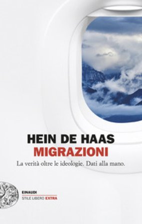 Migrazioni. La verità oltre le ideologie. Dati alla mano Hein de Haas