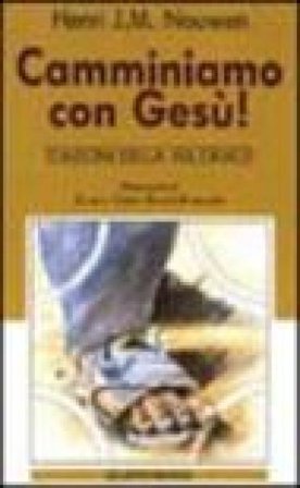 Camminiamo con Gesù! Stazioni della via crucis Henri J. Nouwen