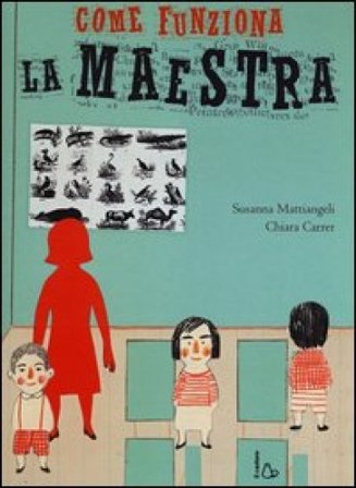 Come funziona la maestra. Ediz. illustrata Chiara Carrer