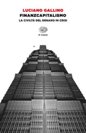 Finanzcapitalismo. La civiltà del denaro in crisi Luciano Gallino