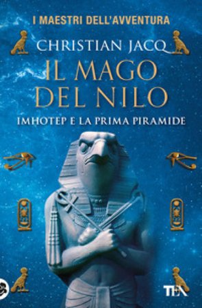 Il mago del Nilo. Imhotep e la prima piramide Christian Jacq