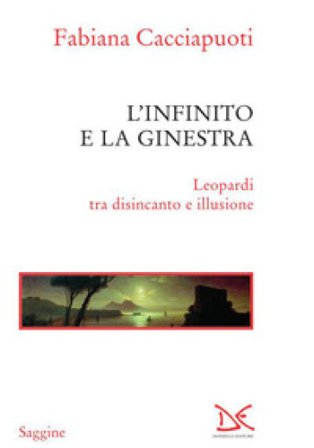 L'infinito e la ginestra. Leopardi tra disincanto e illusione Fabiana Cacciapuoti