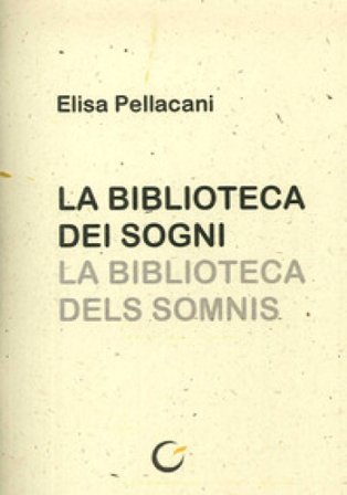 La biblioteca dei sogni. Testo catalano a fronte. Ediz. illustrata Elisa Pellacani