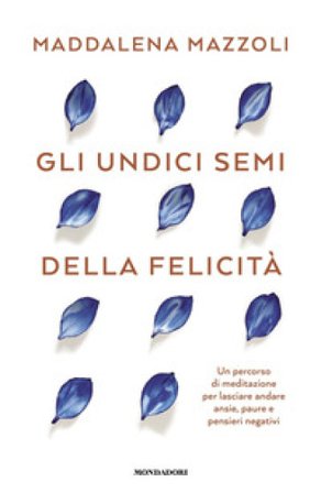 Gli 11 semi della felicità Maddalena Mazzoli