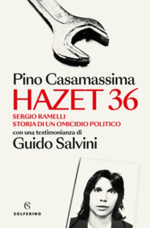 Hazet 36. Sergio Ramelli. Storia di un omicidio politico Pino Casamassima
