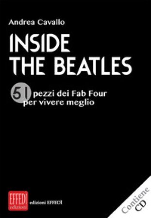 Inside the Beatles. 51 pezzi dei Fab Four per vivere meglio. Con CD-Audio Andrea Cavallo