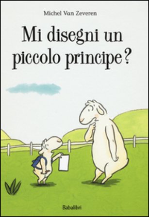 Mi disegni un piccolo principe? Ediz. a colori Michel Van Zeveren