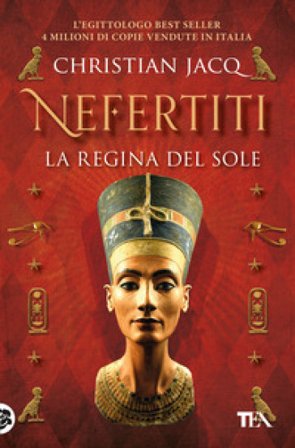Nefertiti. La regina del sole Christian Jacq