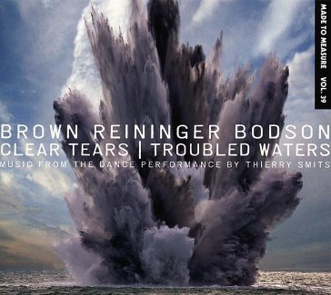 Clear tears/troubled waters S/REININGER B BROWN