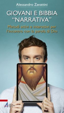 Giovani e Bibbia «narrativa». Metodi attivi e interattivi per l'incontro con la parola di Dio Alessandro Zavattini