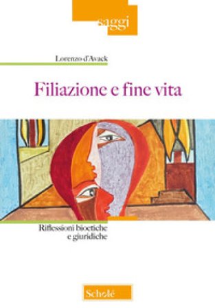 Filiazione e fine vita. Riflessioni bioetiche e giuridiche Lorenzo D'Avack