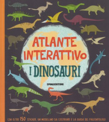 I dinosauri. Atlante interattivo. Con adesivi. Ediz. a colori John Malan