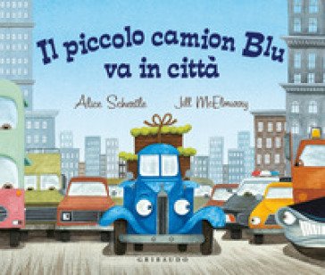 Il piccolo camion Blu va in città. Ediz. a colori Alice Schertle