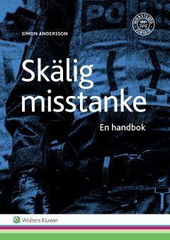 Skälig misstanke : En handbok, ISBN: 9789139019480