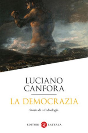 La democrazia. Storia di un'ideologia Luciano Canfora