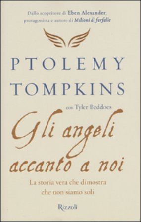 Gli angeli accanto a noi. La storia vera che dimostra che non siamo soli Ptolemy Tompkins