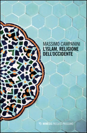 L'Islam, religione dell'Occidente Massimo Campanini