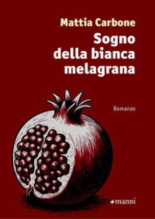 Sogno della bianca melagrana Mattia Carbone