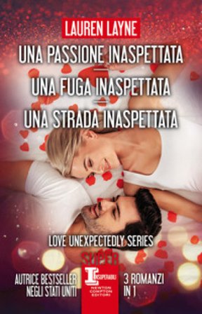 Una passione inaspettata-Una fuga inaspettata-Una strada inaspettata Lauren Layne