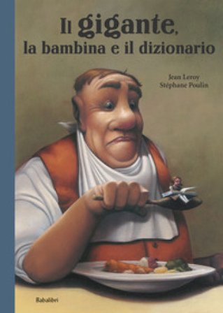 Il gigante, la bambina e il dizionario. Ediz. a colori Jean Leroy