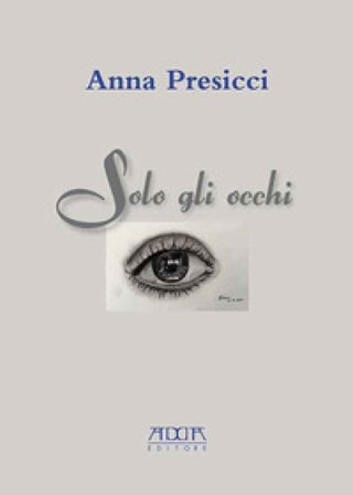 Solo gli occhi Anna Presicci