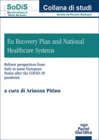 EU Recovery Plan and National Healthcare Systems. Reform perspectives from Italy to some European States after COVID-19 Pandemic Arianna Pitino