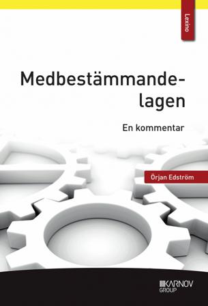 Medbestämmandelagen : en kommentar - Bok av Örjan Edström - Häfte