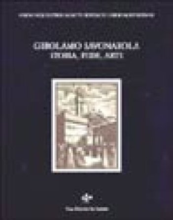 Storia, fede, arte Girolamo Savonarola