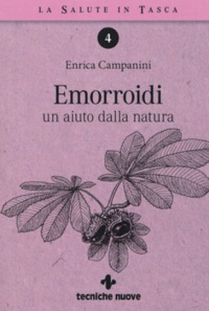 Emorroidi. Un aiuto dalla natura Enrica Campanini