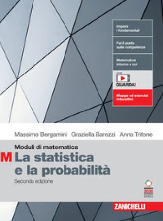 Moduli di matematica. Modulo M: La statistica e la probabilità. Per le Scuole superiori. Con espansione online Massimo Bergamini