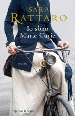 Io sono Marie Curie Sara Rattaro