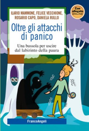 Oltre gli attacchi di panico. Una bussola per uscire dal labirinto della paura Ilario Mammone