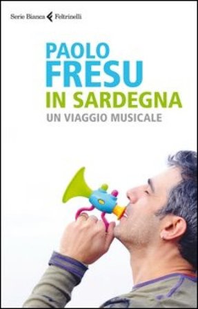 In Sardegna. Un viaggio musicale Paolo Fresu