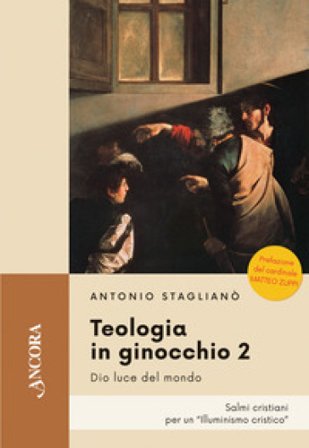 Teologia in ginocchio. Salmi nuovi per una preghiera davvero cristiana. Vol. 2 Antonio Staglianò