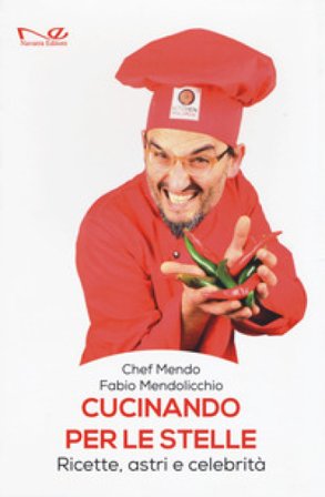 Cucinando per le stelle. Ricette, astri e celebrità Fabio Mendolicchio