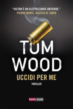 Uccidi per me Tom Wood
