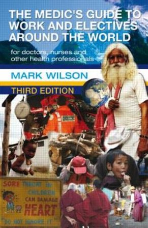 The Medic's Guide to Work and Electives Around the World 3E