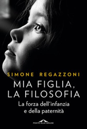 Mia figlia, la filosofia Simone Regazzoni