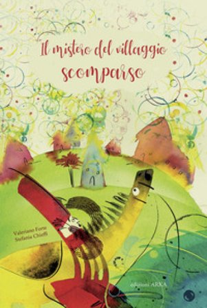 Il mistero del villaggio scomparso. Ediz. a colori Valeriano Forte