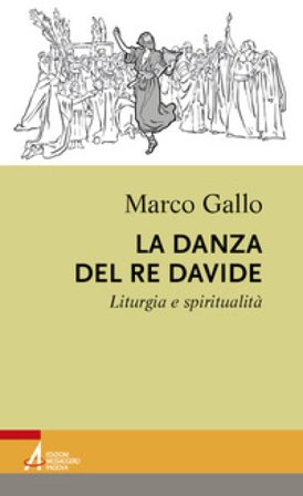 La danza del re Davide. Liturgia e spiritualità Marco Gallo