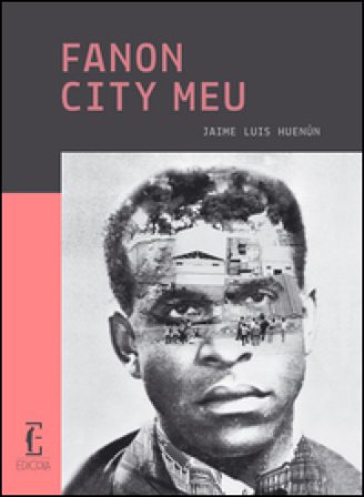 Fanon city meu Jamie Luis Huenún