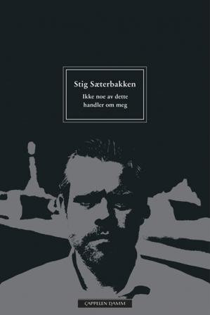 Ikke noe av dette handler om meg (og andre tekster) - Bok av Stig Sæterbakken - Paperback